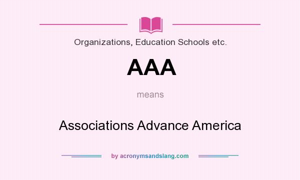 What does AAA mean? It stands for Associations Advance America
