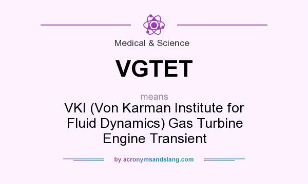 What does VGTET mean? It stands for VKI (Von Karman Institute for Fluid Dynamics) Gas Turbine Engine Transient