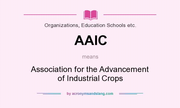 What does AAIC mean? It stands for Association for the Advancement of Industrial Crops
