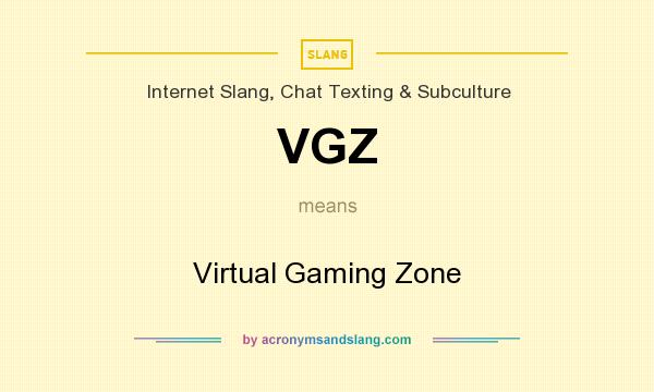What does VGZ mean? It stands for Virtual Gaming Zone