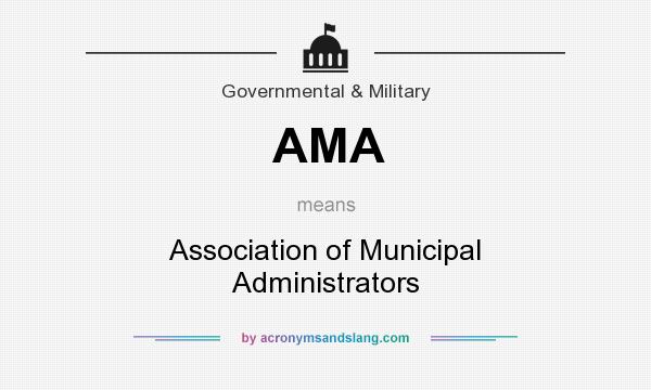 What does AMA mean? It stands for Association of Municipal Administrators