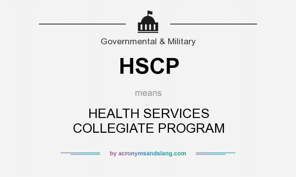 What does HSCP mean? It stands for HEALTH SERVICES COLLEGIATE PROGRAM