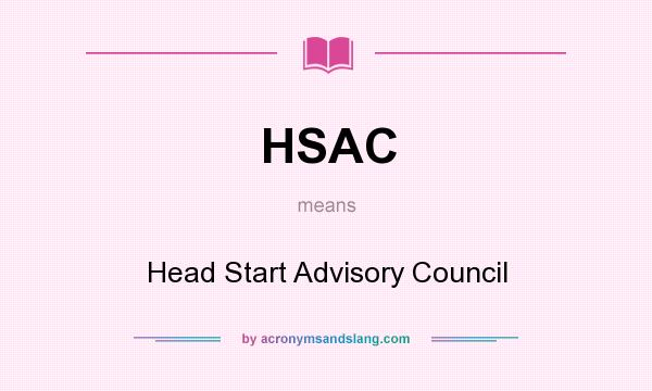 What does HSAC mean? It stands for Head Start Advisory Council
