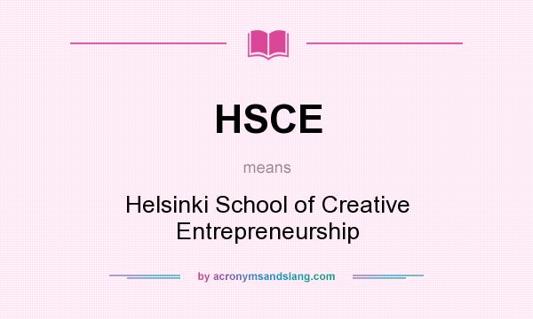 What does HSCE mean? It stands for Helsinki School of Creative Entrepreneurship