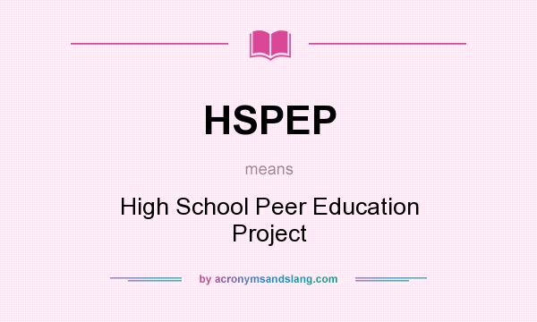 What does HSPEP mean? It stands for High School Peer Education Project