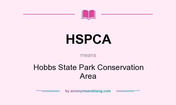 What does HSPCA mean? It stands for Hobbs State Park Conservation Area