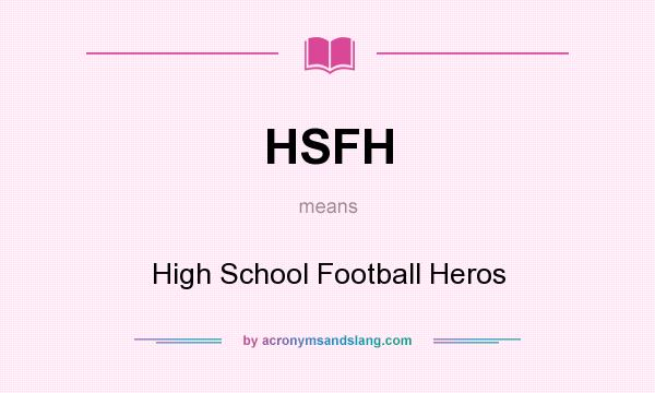 What does HSFH mean? It stands for High School Football Heros