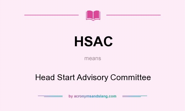 What does HSAC mean? It stands for Head Start Advisory Committee