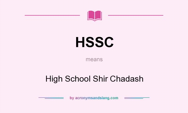 What does HSSC mean? It stands for High School Shir Chadash