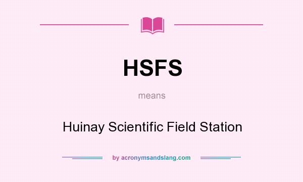 What does HSFS mean? It stands for Huinay Scientific Field Station