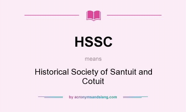 What does HSSC mean? It stands for Historical Society of Santuit and Cotuit