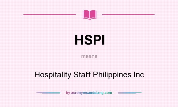 What does HSPI mean? It stands for Hospitality Staff Philippines Inc