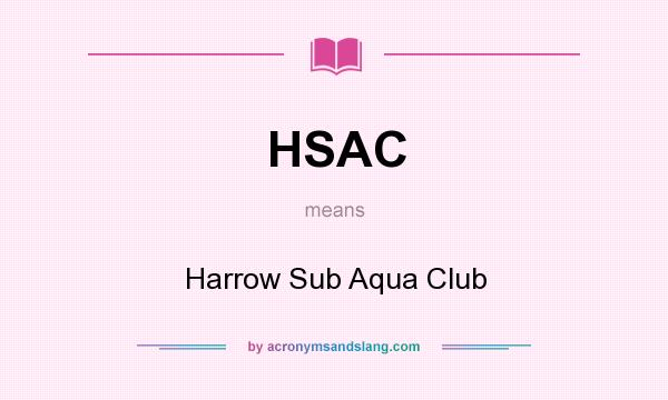 What does HSAC mean? It stands for Harrow Sub Aqua Club