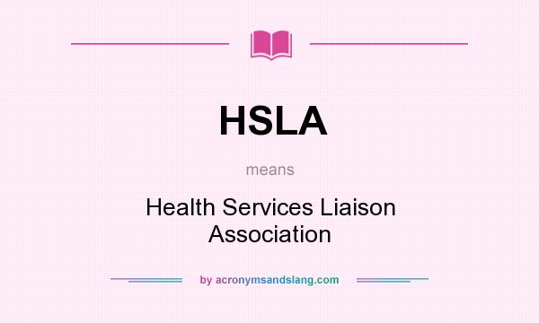What does HSLA mean? It stands for Health Services Liaison Association
