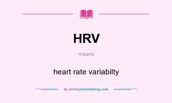 What does HRV mean? It stands for heart rate variabilty