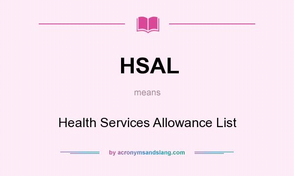 What does HSAL mean? It stands for Health Services Allowance List