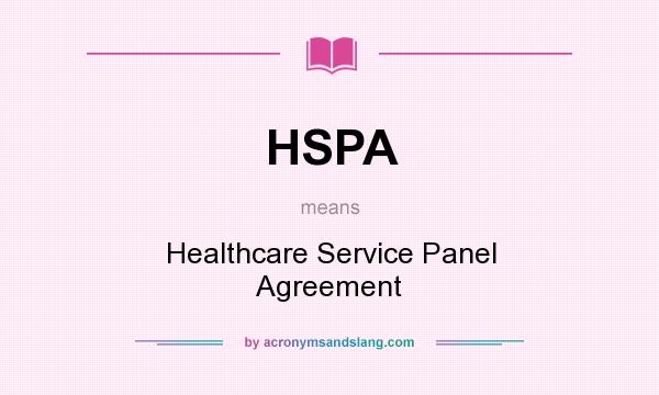 What does HSPA mean? It stands for Healthcare Service Panel Agreement
