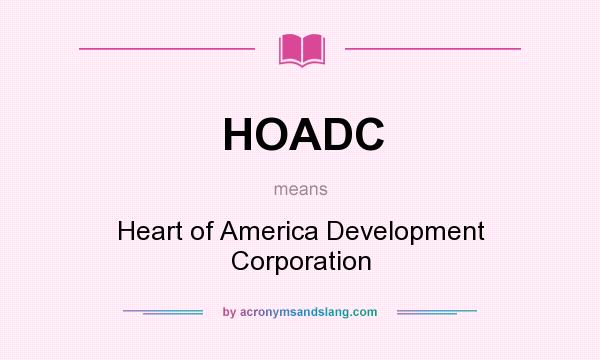 What does HOADC mean? It stands for Heart of America Development Corporation