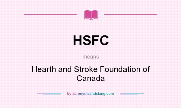 What does HSFC mean? It stands for Hearth and Stroke Foundation of Canada