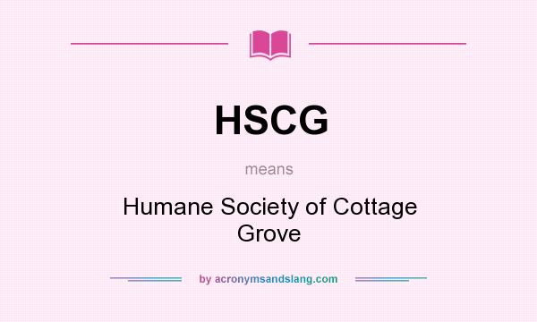 What does HSCG mean? It stands for Humane Society of Cottage Grove