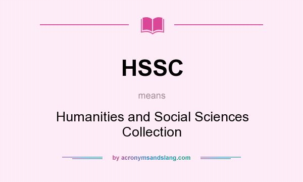 What does HSSC mean? It stands for Humanities and Social Sciences Collection