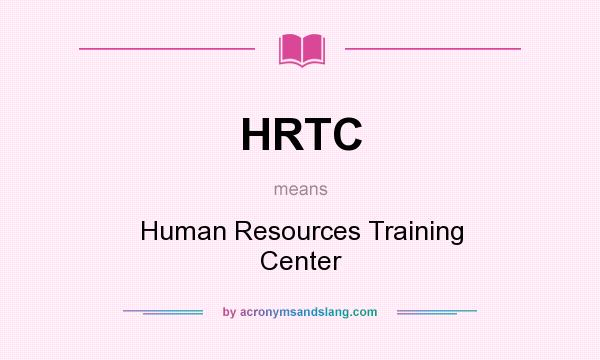 What does HRTC mean? It stands for Human Resources Training Center