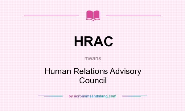 What does HRAC mean? It stands for Human Relations Advisory Council