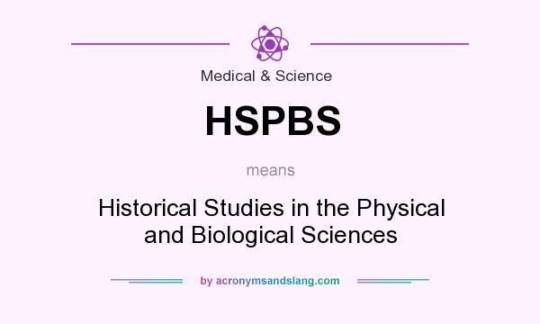 What does HSPBS mean? It stands for Historical Studies in the Physical and Biological Sciences