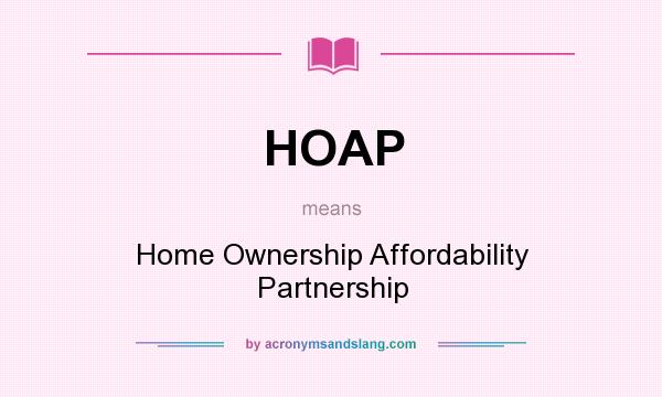 What does HOAP mean? It stands for Home Ownership Affordability Partnership