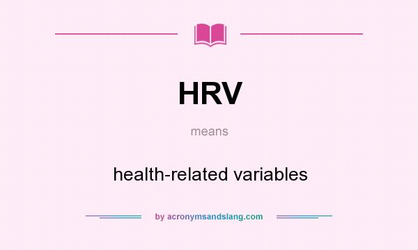 What does HRV mean? It stands for health-related variables
