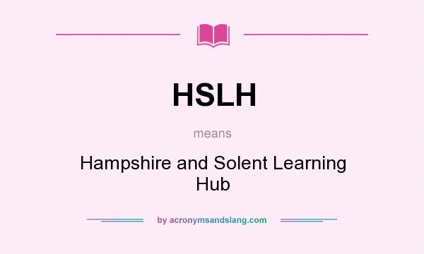 What does HSLH mean? It stands for Hampshire and Solent Learning Hub