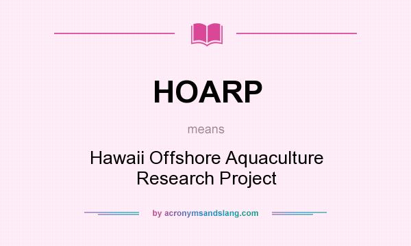 What does HOARP mean? It stands for Hawaii Offshore Aquaculture Research Project