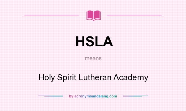 What does HSLA mean? It stands for Holy Spirit Lutheran Academy