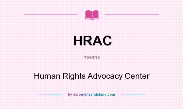What does HRAC mean? It stands for Human Rights Advocacy Center