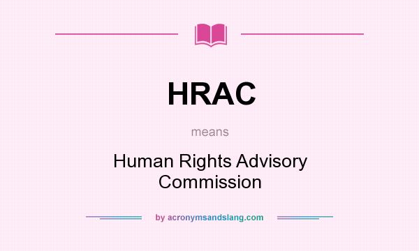 What does HRAC mean? It stands for Human Rights Advisory Commission