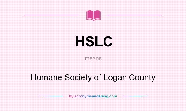 What does HSLC mean? It stands for Humane Society of Logan County