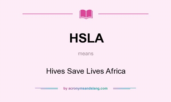 What does HSLA mean? It stands for Hives Save Lives Africa