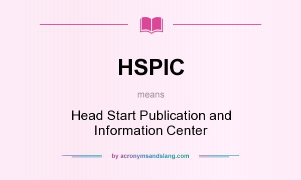 What does HSPIC mean? It stands for Head Start Publication and Information Center