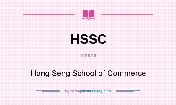 What does HSSC mean? It stands for Hang Seng School of Commerce