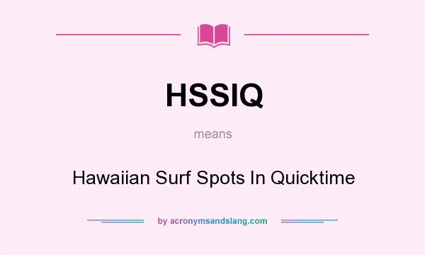 What does HSSIQ mean? It stands for Hawaiian Surf Spots In Quicktime