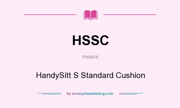 What does HSSC mean? It stands for HandySitt S Standard Cushion