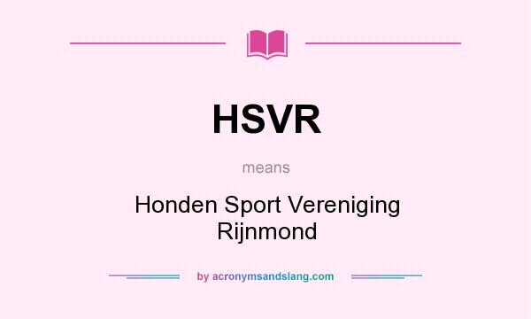 What does HSVR mean? It stands for Honden Sport Vereniging Rijnmond