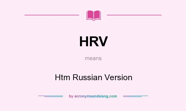 What does HRV mean? It stands for Htm Russian Version