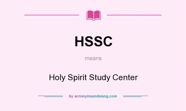 What does HSSC mean? It stands for Holy Spirit Study Center