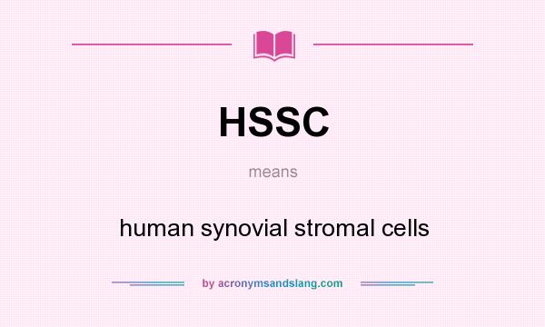 What does HSSC mean? It stands for human synovial stromal cells