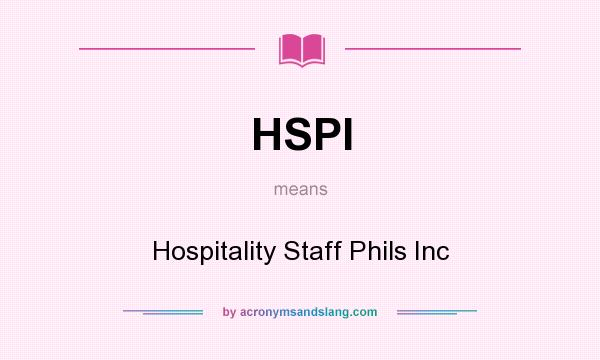 What does HSPI mean? It stands for Hospitality Staff Phils Inc