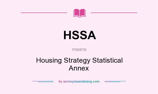 What does HSSA mean? It stands for Housing Strategy Statistical Annex