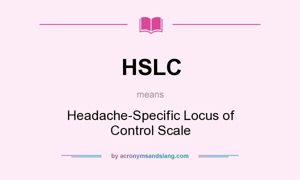 What does HSLC mean? It stands for Headache-Specific Locus of Control Scale