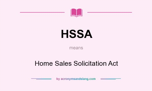 What does HSSA mean? It stands for Home Sales Solicitation Act