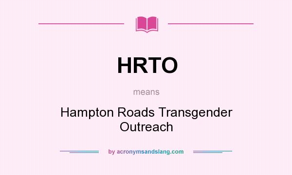 What does HRTO mean? It stands for Hampton Roads Transgender Outreach
